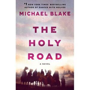 The Holy Road -- Michael Blake